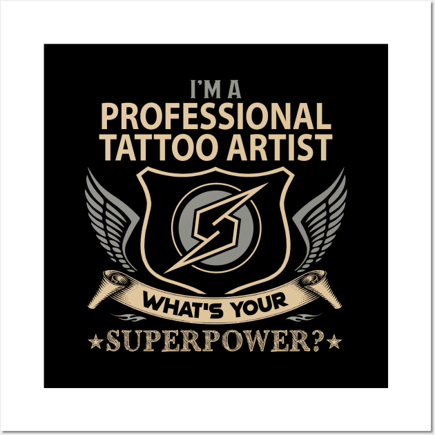 Professional Tattoo Artist T Shirt - Superpower Gift Item Tee Wall Art by Cosimiaart